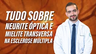 TUDO SOBRE NEURITE ÓPTICA E MIELITE TRANSVERSA NA ESCLEROSE MÚLTIPLA [upl. by Artimas95]