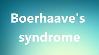 Boerhaaves syndrome  Medical Definition [upl. by Cheatham]