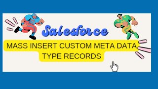 Custom Metadata in Salesforce Records Mass Insert SFDC [upl. by Goldberg]