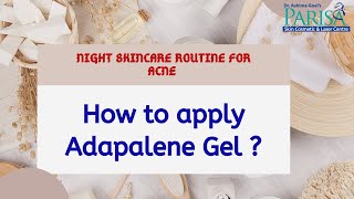 How to Apply Adapalene Gel at night — Dr Ashima Goel MD DERMATOLOGISTIN CHANDIGARH MOHALI [upl. by Ahsiram778]