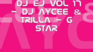 38 DJ EJ Vol 17  DJ Aycee amp Trilla  G star [upl. by Ogirdor]