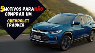 5 MOTIVOS PARA NÃO COMPRAR UM CHEVROLET TRACKER EM 2023 [upl. by Tnerual]