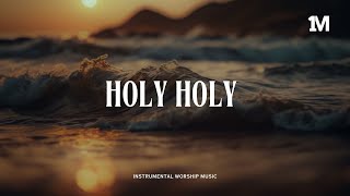 HOLY HOLY  Instrumental Soaking Worship 1MOMENT [upl. by Yttocs]