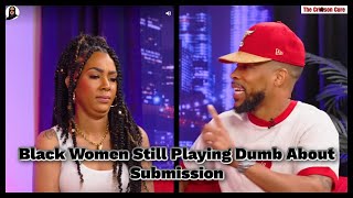 Black Women Still Playing Dumb About Submission [upl. by Uda]