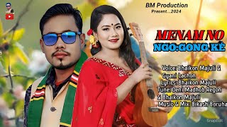 New Mising Official Song 2024 ।। MENAM NO NGO GONG KÉ ।। Bhaikon Majuli amp Gyani Lachon [upl. by Llenahs]