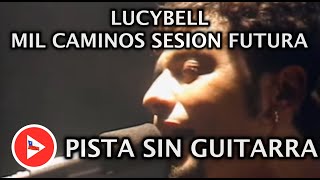 Lucybell  Mil Caminos Sesion Futura SIN GUITARRA [upl. by Moth]