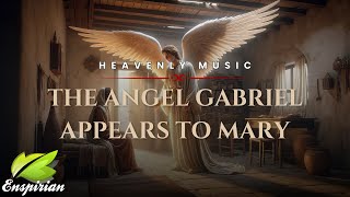 𝐓𝐡𝐞 𝐀𝐧𝐠𝐞𝐥 𝐆𝐚𝐛𝐫𝐢𝐞𝐥 𝐀𝐩𝐩𝐞𝐚𝐫𝐬 𝐭𝐨 𝐌𝐚𝐫𝐲  Heavenly Melody amp Choirs of Angels Music For Hope [upl. by Sirap313]