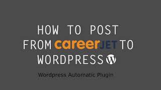 How to AutoPost from CareerJet to WordPress posts Complete Guide [upl. by Zaob58]