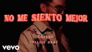 Caztro Callejo DAAZ  no me siento mejor Video Oficial [upl. by Esened]