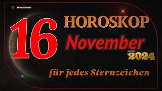 HOROSKOP FÜR DEN 16 NOVEMBER 2024 FÜR ALLE STERNZEICHEN [upl. by Templeton]