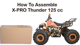 How to assemble X Pro Thunder 125 cc  4 wheeler ATVs [upl. by Drexler]