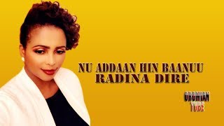 Radina Dire  Nu Addaan Hin Baanuu  New Oromo Music 2019 [upl. by Larentia]