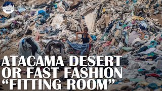 Chile The driest desert becomes a DUMPING GROUND of fast fashion [upl. by Farnham]