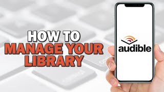 How to Manage Your Audible Library Quick Tutorial [upl. by Aurelea]