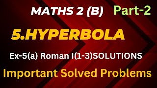 Maths 2b 5Hyperbola part 2 Ex5a Roman I solutionsImportant examples [upl. by Yelbmik]