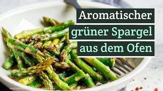 Grüner Spargel aus dem Backofen  aromatisch wie nie [upl. by Rand783]