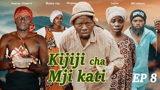 KIJIJI CHA MJIKATI EP 08  FULL HD [upl. by Bartholomeo12]