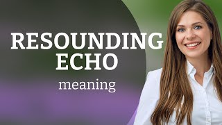 Resounding Echo Understanding Its Meaning and Use [upl. by Jea]