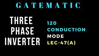 Lec 47a Three Phase Inverter  120 Mode  Power Electronics [upl. by Edras292]