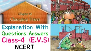 Changing Times Class 4  Explanation With Questions And Answers NCERT  EVS [upl. by Itraa]