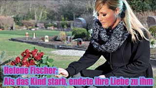 Helene Fischer Als das Kind starb endete ihre Liebe zu ihm [upl. by Dom]