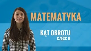 Matematyka  Kąt obrotu część II [upl. by Munmro504]