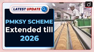 PMKSY Scheme Extended till 2026  Latest update  Drishti IAS English [upl. by Ais209]