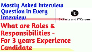 Mostly Asked Interview Questions  What are Roles amp Responsibilities for 3 years Experience [upl. by Pas]