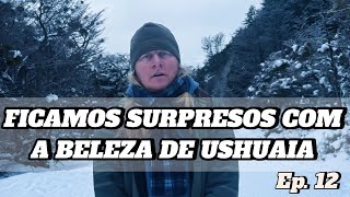 Ficamos surpresos com a beleza de Ushuaia na Argentina  Ep 12 [upl. by Linskey]