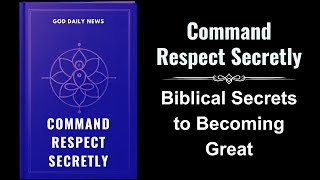 Command Respect Secretly Biblical Secrets to Becoming Great Audiobook [upl. by Lanza]