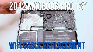 2012 Macbook Pro 13quot A1278 WiFi and Bluetooth Cable Replacement [upl. by Ytisahc498]