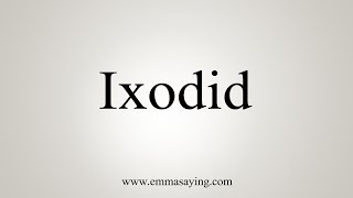 How To Say Ixodid [upl. by Sebastian542]