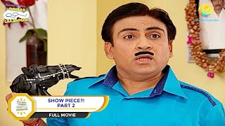 Show Piece  FULL MOVIE  PART 2  Taarak Mehta Ka Ooltah Chashmah  Ep 704 to 706 [upl. by Gerrie]