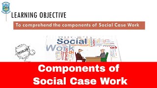 SUBJECT  Social Case Work Social Work TOPIC  Components of Social Case Work [upl. by Akihsat]