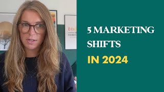 5 Marketing Shifts in 2024 [upl. by Korey632]