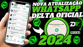 SAIUðŸ”¥ NOVA ATUALIZAÃ‡ÃƒO WHATSAPP DELTA YOWA 60 B4 OFICIAL  NOVIDADES E INFORMAÃ‡Ã•ES IMPORTANTE ðŸ”¥ðŸ«¡ [upl. by Farnsworth]