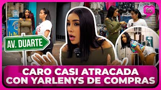 CARO BRITO CASI ATRACADA CON YARLENYS DE COMPRAS EN LA DUARTE [upl. by Kumar]