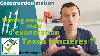 IDÉE Reçue 3  La gestion du timing pour lexonération de taxes foncières [upl. by Oruasi]