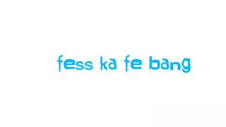 Fess ka fe bang lyrics [upl. by Maupin426]