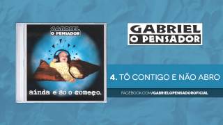 Gabriel o Pensador  To Contigo e Não Abro [upl. by Osrit907]