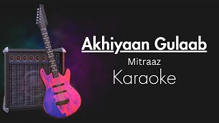 Akhiyaan Gulaab Karaoke With Lyrics  Shahid Kapoor Kriti Sanon  Mitraz  Trending Song [upl. by Adrianne]