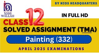 Painting 332 SOLVED ASSIGNMENT NIOS FOR APRIL 2025 EXAMs SOLVED TMA ASSIGNMENT CLASS 10th n 12th [upl. by Welcy]