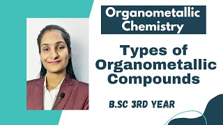 Types of Organometallic Compounds  BSC 3rd year  Part 2 [upl. by Eelirak]