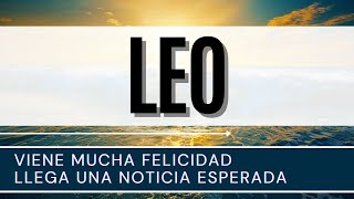 Leo Hoy♌  Viene MUCHA FELICIDAD llega una NOTICIA ESPERADA [upl. by Airehs]