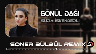 Sura İskenderli  Gönül Dağı  Soner Bülbül Remix  Tiktok Remix 2024 🎧 [upl. by Ilowell]