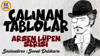 Arsen Lüpen Çalınan Tablolar  Maurice Leblanc Sesli Kitap Tek Parça Seval Delikara [upl. by Pinebrook]