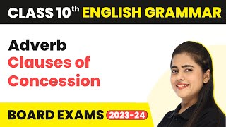 Adverb Clauses of Concession  Clauses  Class 10 English Grammar 202223 [upl. by Airdnahc303]