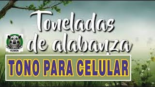 TONELADAS DE ALABANZA TONO PARA CELULAR YOUTUBE DESCARGA GRATIS [upl. by Nivle]