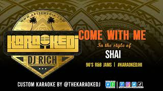 Shai  Come With Me KaraokeDJ [upl. by Yllop411]