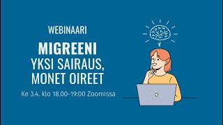 Migreeni  Yksi sairaus monet oireet webinaari 342024 [upl. by Cochran]